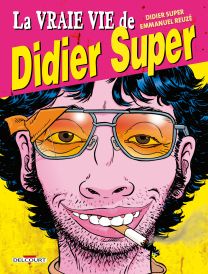 La Vraie vie de Didier Super - Delcourt