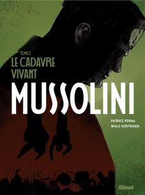 Mussolini - Tome 02 Le cadavre vivant - Glénat