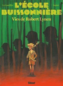 L'école buissonnière - Robert Lynen, acteur et héros, 1920 - 1944 - Glénat