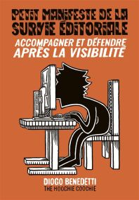 Petit manifeste de la survie éditoriale - Accompagner et défendre après la visibilité - The Hoochie Coochie