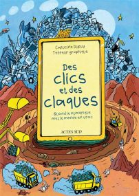 Des clics et des claques Quand le numérique met le monde en vrac - Actes Sud Bd