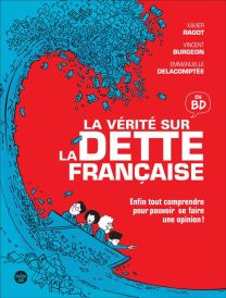 La vérité sur la dette française - Enfin tout comprendre pour pouvoir se faire son opinion - Le Cherche-Midi