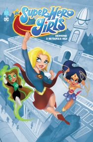 DC Super Hero Girls Metropolis High - Tome 0 - Urban Comics