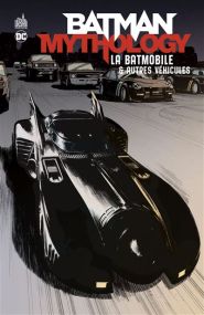 Batman Mythology : La Batmobile - Urban Comics