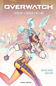 Overwatch : Tracer London Calling - Mana Books