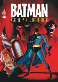 Batman Les adaptation animées - Urban Comics