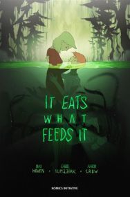 It Eats What Feeds It - Komics Initiative