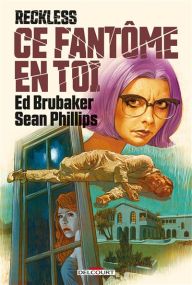 Reckless - Ce fantôme en toi - Delcourt