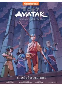 Avatar, le dernier maître de l'air Tome 6 - Le déséquilibre - 
