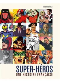 Super-héros : Une histoire française / Edition augmentée - 