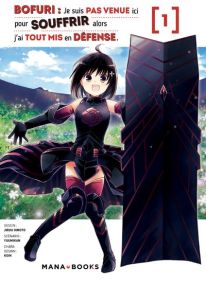 Bofuri : Je suis pas venue ici pour souffrir alors j'ai tout mis en défense T01 - Volume 1 - Mana Books