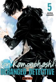 Ron Kamonohashi: Deranged Detective T05 - Mangetsu