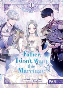 Father, I don't Want this Marriage T01 - Pika