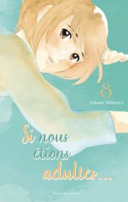 Si nous étions adultes... - Tome 8 - Akata