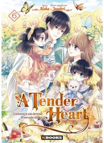 A Tender Heart T06 - Comment je suis devenue la servante du Duc - 