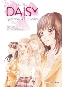 Daisy - Daisy, lycéennes à Fukushima - Intégrale spéciale 10 ans - 
