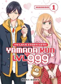My Love Story With Yamada-kun at LVL 999 T01 - Mana Books
