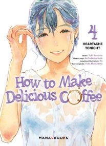 How to Make Delicious Coffee T04 - Mana Books