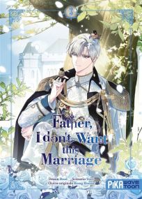 Father, I don't want this marriage T03 - Pika