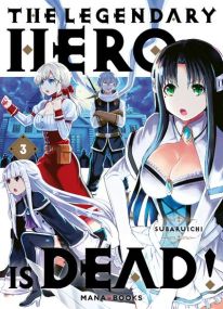 The Legendary Hero is Dead T03 - Mana Books