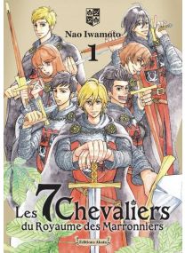 Les 7 Chevaliers du Royaume des Marronniers - Tome 1 - 