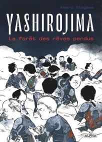 Yashirojima, la forêt des rêves perdus - Vega Dupuis