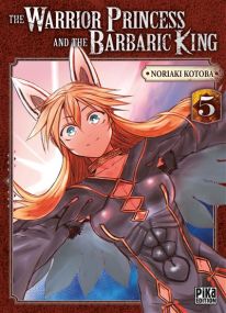 The Warrior Princess and the Barbaric King T05 - Pika