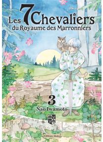 Les 7 Chevaliers du Royaume des Marronniers - Tome 3 - 