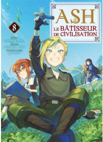 Ash, le bâtisseur de civilisation T08 - 