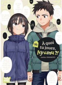 A quoi tu joues, Ayumu ?! T16 - 