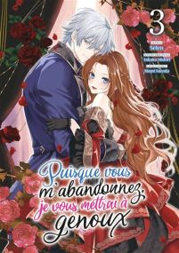 Puisque vous m'abandonnez, je vous mettrai à genoux - Tome 03 - Meian