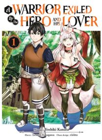 A Warrior Exiled by the Hero and His Lover - Tome 01 - 