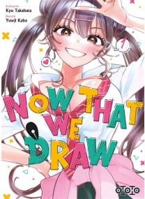 Now That We Draw - Tome 01 -