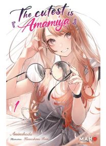The Cutest is Amamiya - Tome 01 -
