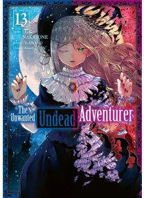 The Unwanted Undead Adventurer - Tome 13 -