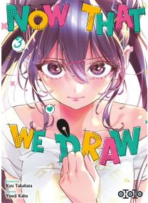 Now That We Draw - Tome 03 -