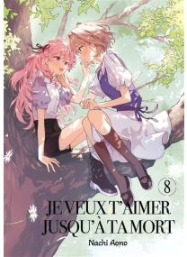 Je veux t'aimer jusqu'à ta mort - Tome 08 -