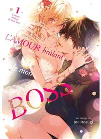 L'amour brûlant de mon boss - Tome 01 - 