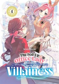 The Fed-Up Office Lady Wants to Serve the Villainess - Tome 04 - Meian