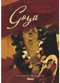 Preview BD Goya, le terrible sublime