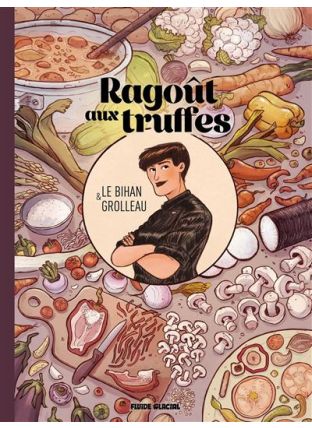 Le Gout Du Feu - Tome 01 - Ragout De Legumes Braises - Fluide Glacial