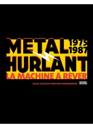Métal hurlant - La Machine à Rêver - Métal Hurlant 1975-1987 - Denoël Graphics