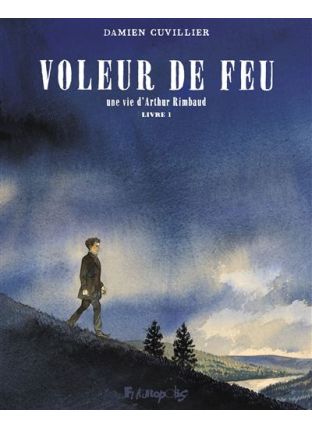 Le Voleur de Feu - Une vie d'Arthur Rimbaud - Futuropolis