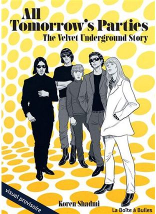 Au coeur du Velvet Underground - All tomorrow's parties - La Boîte à bulles