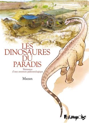 Naissance d'une aventure paléontologique - Les dinosaures du paradis - Futuropolis