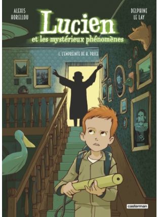 Lucien et les mystérieux phénomènes : Tome 1 - L&#039;empreinte de H. Price - Nouvelle édition - Casterman