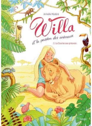 Willa et la passion des animaux - Tome 3 La course aux preuves - Jungle