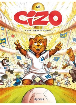 Cizo - Pour l'amour du football - T05 - Kennes Editions