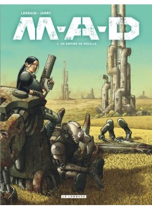 M.A.D., Tome 1 : Un empire de rouille - Le Lombard