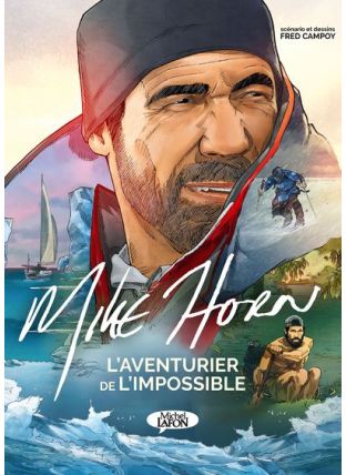 Mike Horn, l'aventurier de l'impossible - Michel LAFON
